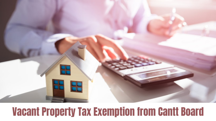 Vacant Property Tax Exemption from Cantt Board